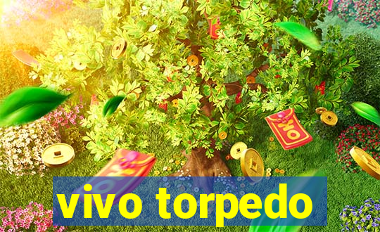 vivo torpedo